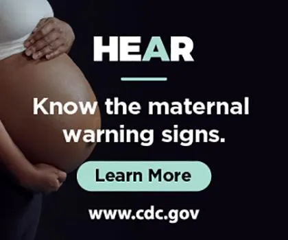 HEAR - Know the maternal warning signs.